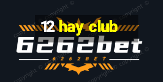 12 hay club