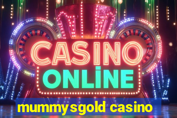 mummysgold casino