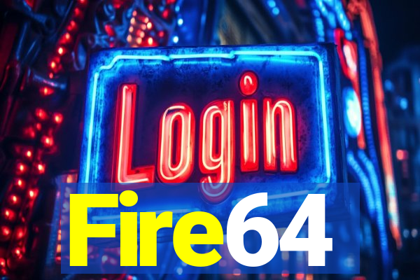 Fire64