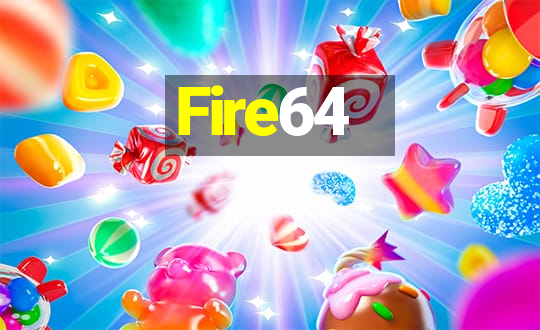 Fire64