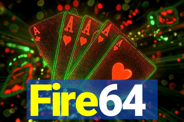 Fire64