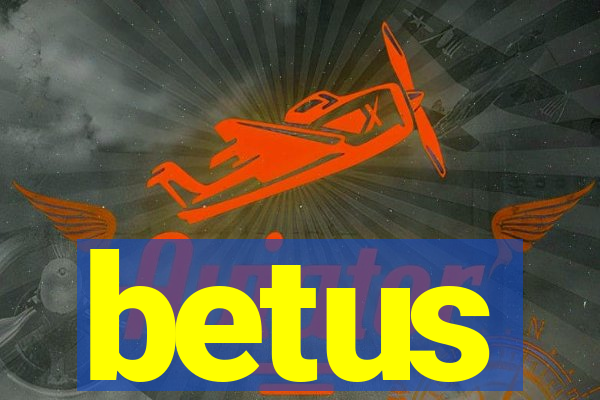 betus