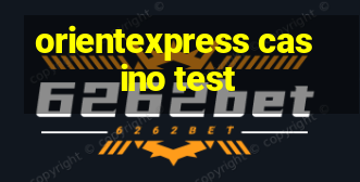 orientexpress casino test