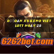 Dự đoán XS Keno Vietlott ngày 28