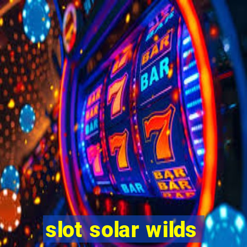 slot solar wilds