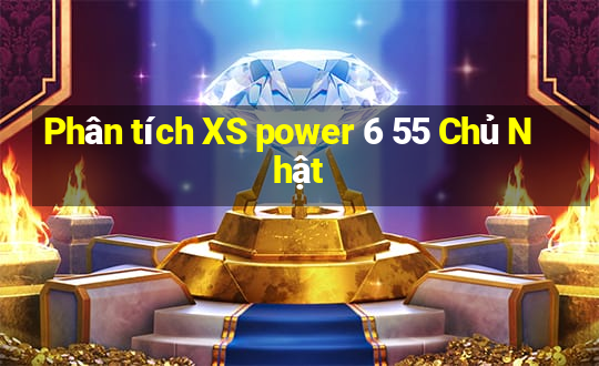 Phân tích XS power 6 55 Chủ Nhật