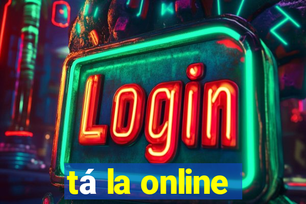 tá la online