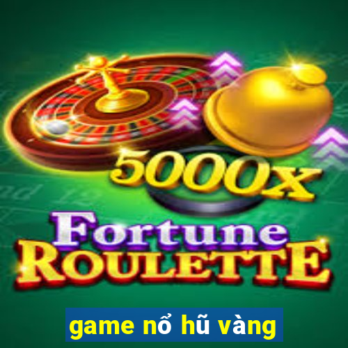 game nổ hũ vàng