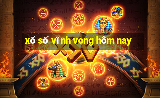 xổ số vĩnh vong hôm nay