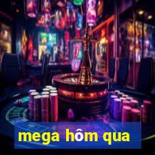 mega hôm qua