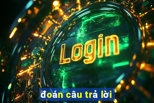 đoán câu trả lời