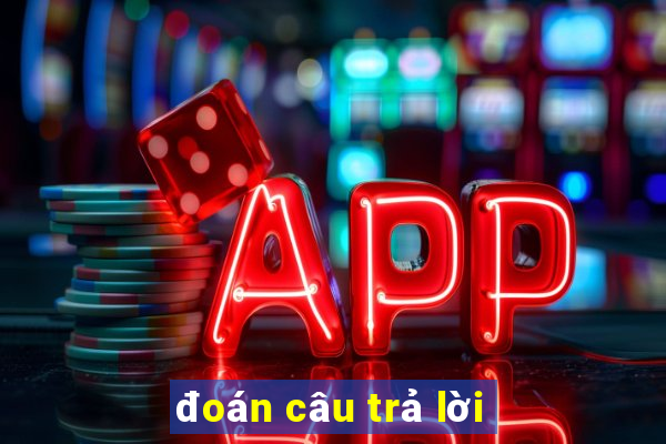 đoán câu trả lời