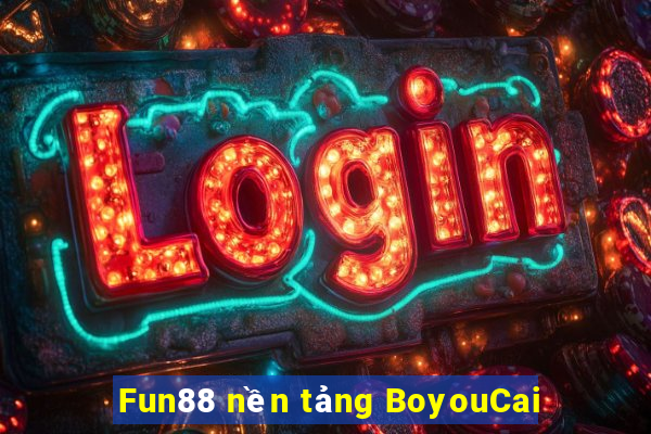 Fun88 nền tảng BoyouCai