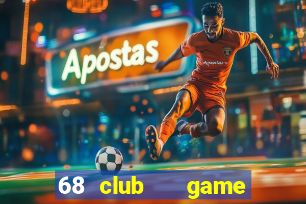 68 club   game bài uy tín số 1