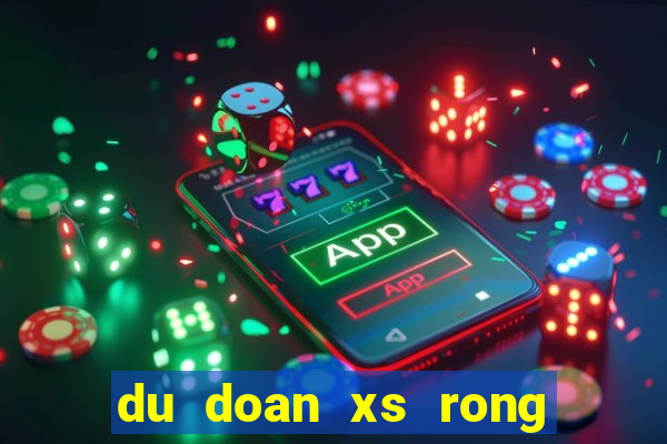 du doan xs rong bach kim