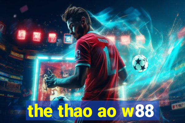 the thao ao w88