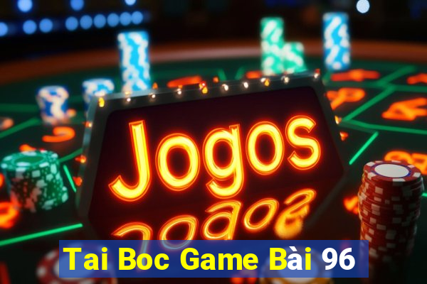 Tai Boc Game Bài 96