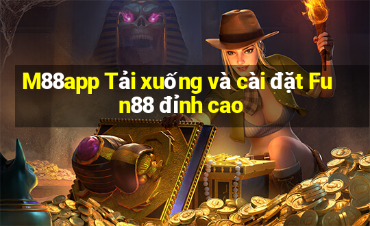 M88app Tải xuống và cài đặt Fun88 đỉnh cao