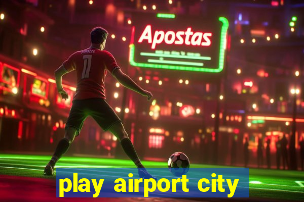 play airport city