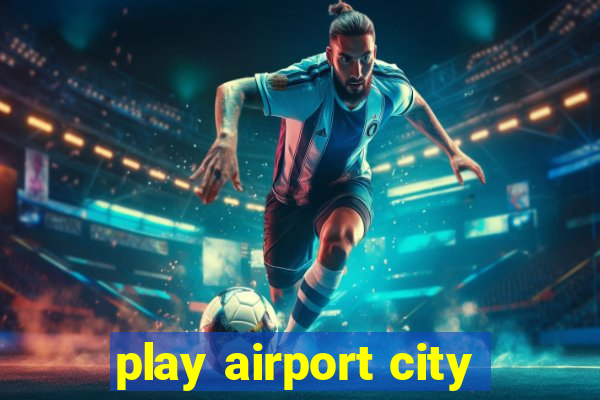 play airport city