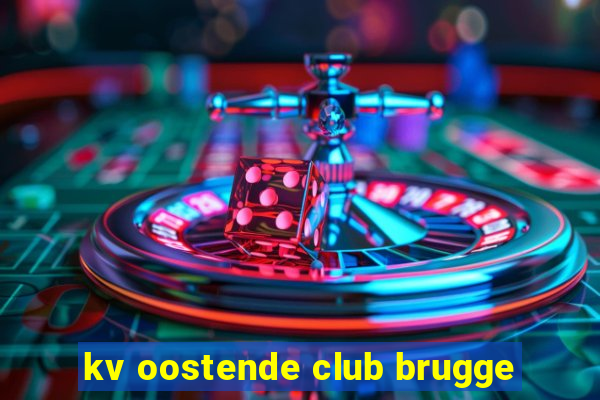 kv oostende club brugge