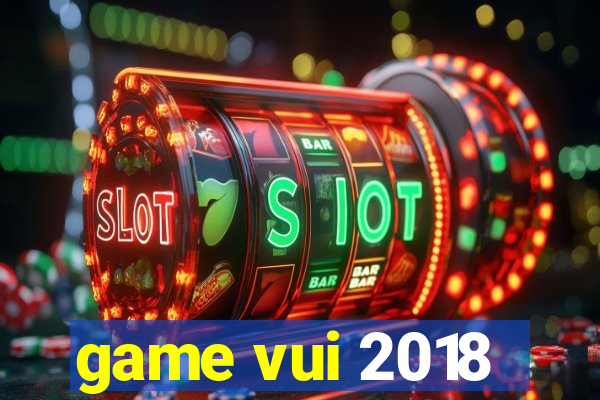 game vui 2018