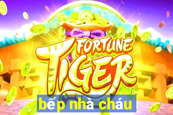 bếp nhà cháu