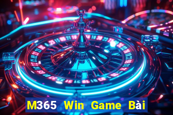 M365 Win Game Bài 3 Cây Đổi Thưởng