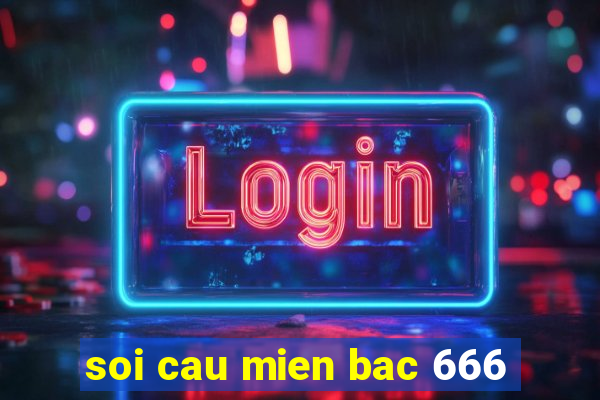 soi cau mien bac 666