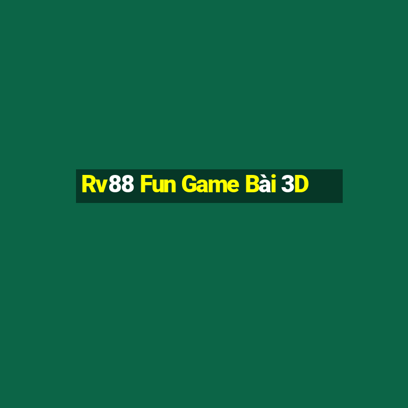 Rv88 Fun Game Bài 3D