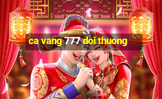 ca vang 777 doi thuong