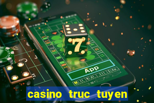 casino truc tuyen mien phi