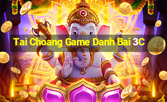 Tai Choang Game Danh Bai 3C