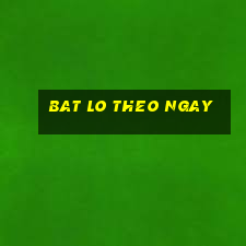 bat lo theo ngay