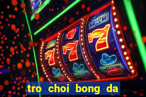 tro choi bong da hay nhat