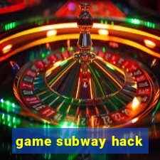 game subway hack