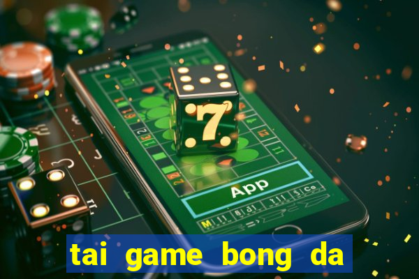 tai game bong da hay nhat