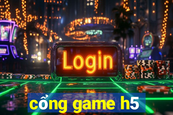 cổng game h5