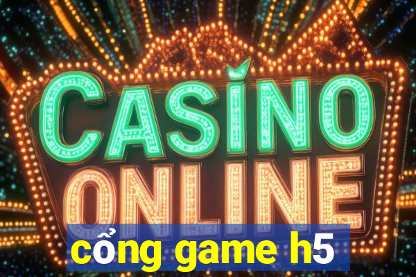 cổng game h5