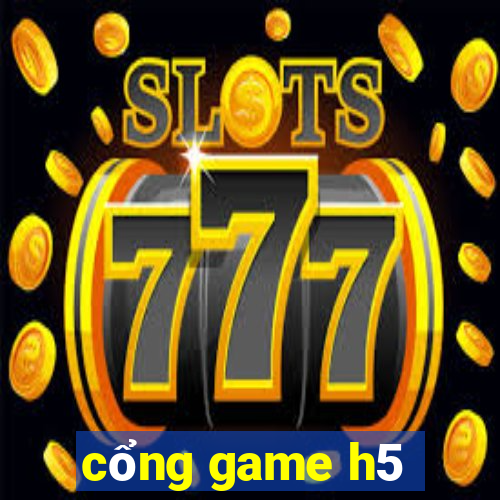 cổng game h5