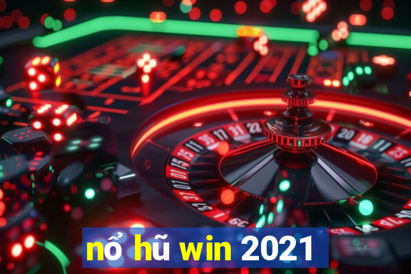 nổ hũ win 2021