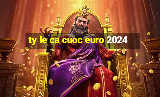 ty le ca cuoc euro 2024