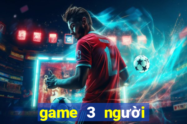 game 3 người trên điện thoại