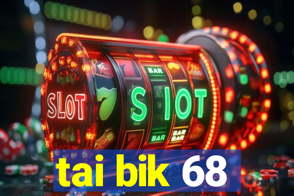 tai bik 68