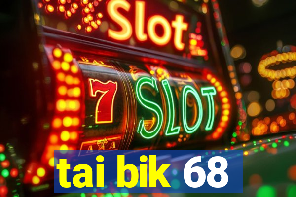 tai bik 68