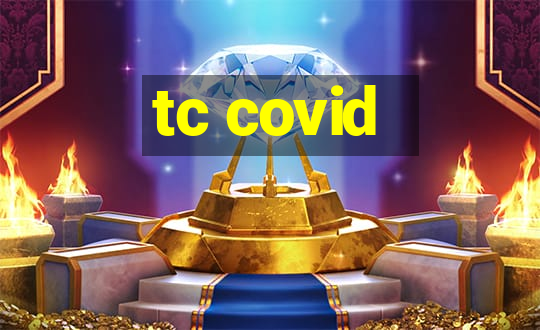 tc covid