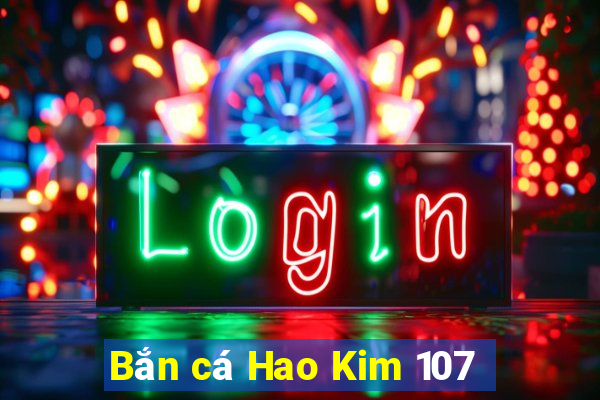 Bắn cá Hao Kim 107