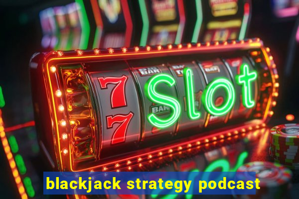 blackjack strategy podcast