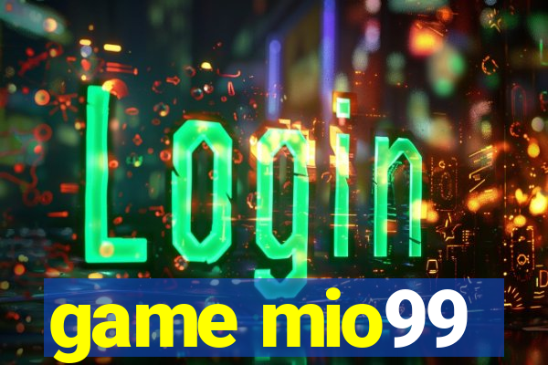 game mio99