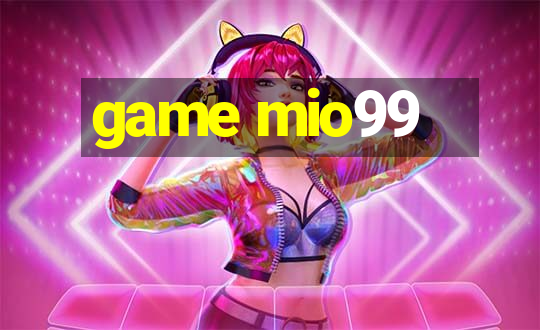 game mio99